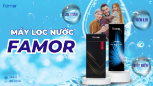 Máy lọc nước Famor với nhiều công nghệ lọc hiện đại