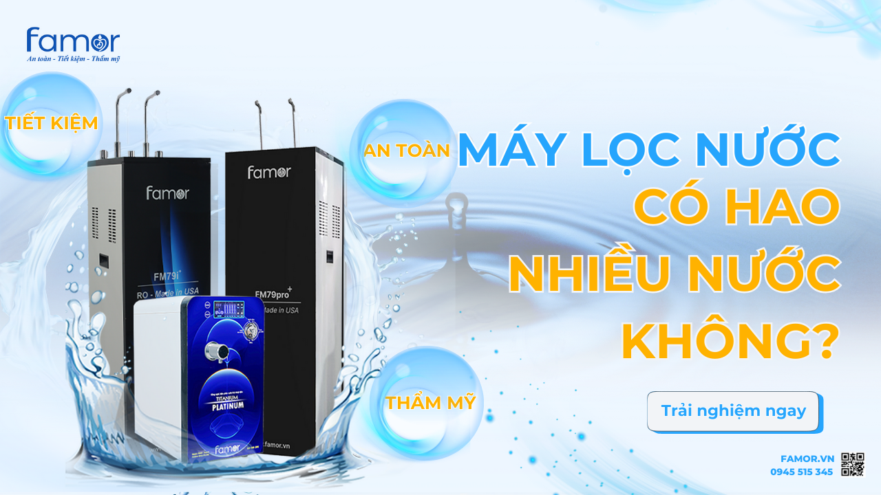 Máy lọc nước Famor – giải pháp tối ưu tiết kiệm nước Máy lọc nước Famor – giải pháp tối ưu tiết kiệm nước