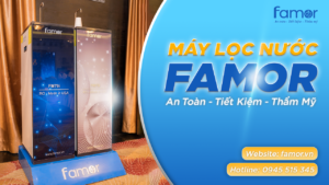 Máy lọc nước Famor: An toàn- Tiết kiệm- Thẩm mỹ
