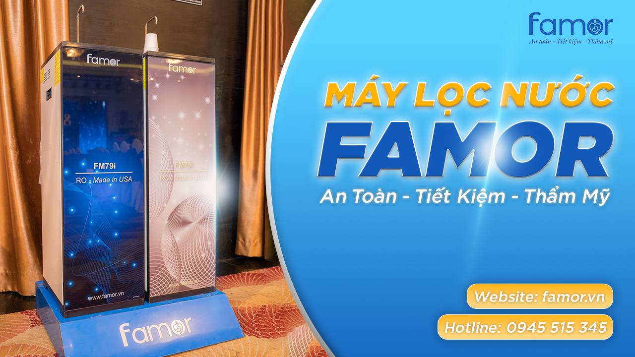 Máy lọc nước Famor: An toàn- Tiết kiệm- Thẩm mỹ 
