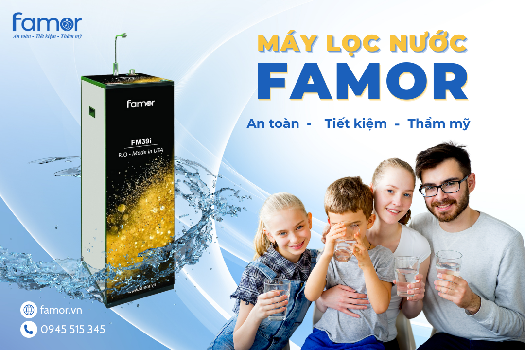 Máy lọc nước Famor – Lựa chọn hoàn hảo cho gia đình bạn