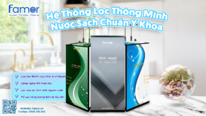 Máy lọc nước Famor- Đầu tư đúng cho tương lai an toàn